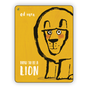 How To Be A Lion