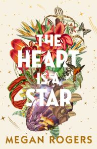 The heart is a star by Megan Rogers