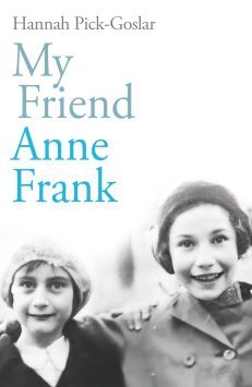 My friend Anne Frank by Hannah Pick-Goslar