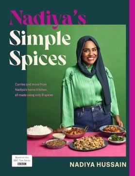 Nadiya's simple spices : curries and more from Nadiya's home kitchen by Nadiya Hussain