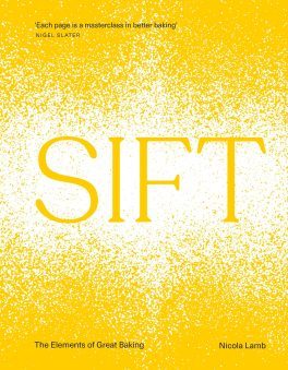  Sift : the elements of great baking / Nicola Lamb 