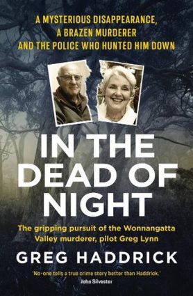  In the dead of night : a mysterious disappearance, a brazen murderer and the police who hunted him down / Greg Haddrick.