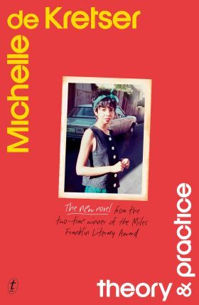  Theory & practice / Michelle De Kretser.