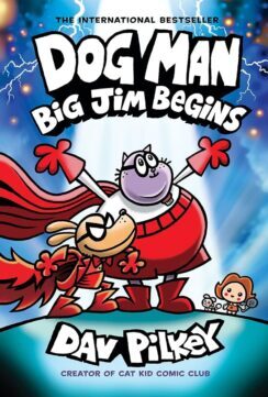  Dog Man. 13, Big Jim begins [graphic novel] / written and illustrated by Dav Pilkey as George Beard and Harold Hutchins ; with color by Jose Garibaldi & Wes Dzioba.