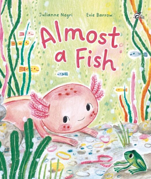 Almost a fish by Julianne Negri and Evie Barrow