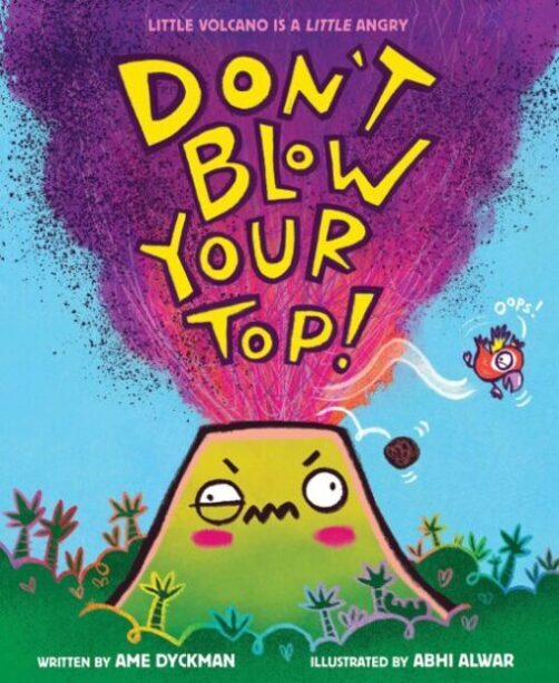  Don't blow your top! written by Ame Dyckman ; illustrated by Abhi Alwar