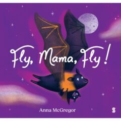  Fly, Mama, Fly / McGregor, Anna