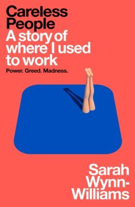  Careless People: A story of where I used to work / Sarah Wynn-Williams