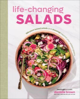 Life-changing salads : 100 plant-based salads and dressings beyond your wildest greens / Danielle Brown