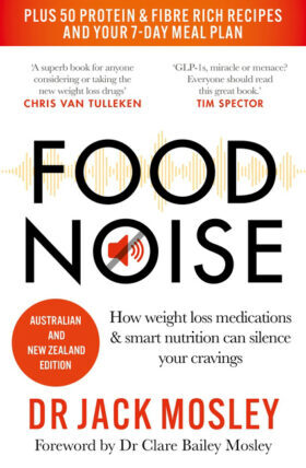  Food noise : how weight loss medications & smart nutrition can silence your cravings / Dr Jack Mosley
