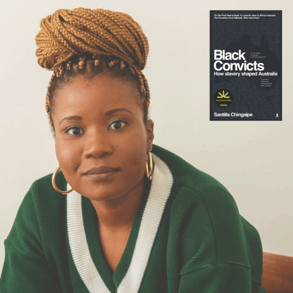 Black Convicts: How slavery shaped Australia with Santilla Chingaipe