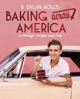  Baking across America : a vintage recipe road trip / B. Dylan Hollis